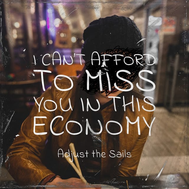 I Can't Afford to Miss You In This Economy