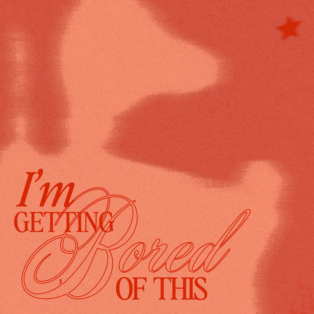 I'm Getting Bored of This - Single
