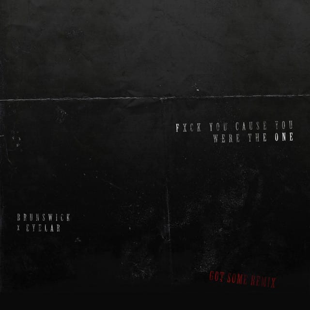 FXCK YOU CAUSE YOU WERE THE ONE (GotSome Remix)