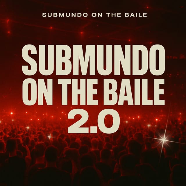 SUBMUNDO ON THE BAILE 2.0