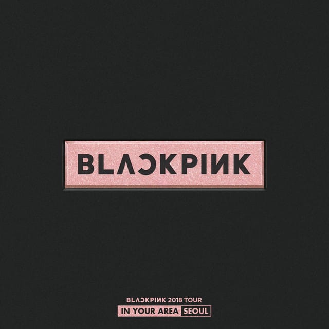 BLACKPINK 2018 TOUR 'IN YOUR AREA' SEOUL - Live