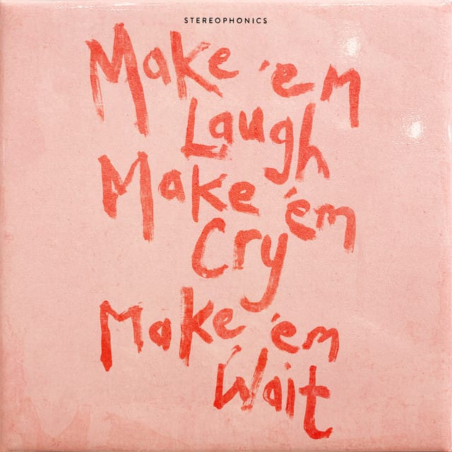 Make ‘em Laugh, Make ‘em Cry, Make ‘em Wait