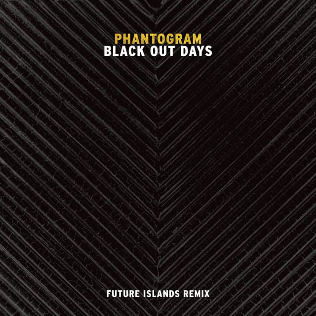 Black Out Days (Future Islands remix)