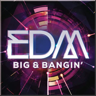 EDM - BIG & BANGIN'