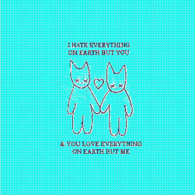 i hate everything on earth but you and you love everything on earth but me (love version) - Single