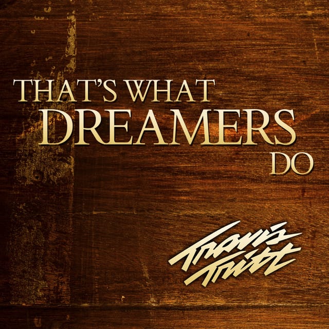 That's What Dreamers Do