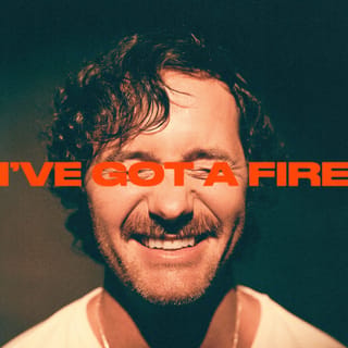 I've Got A Fire