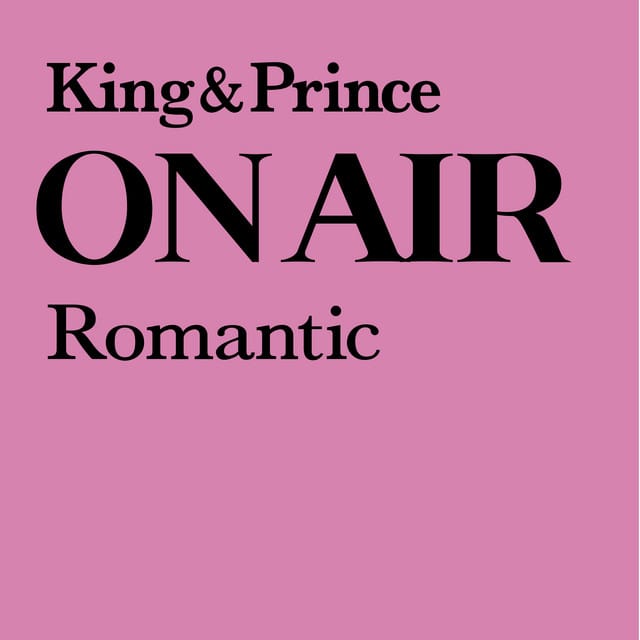 King & Prince ON AIR Romantic