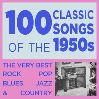 100 Classic Songs from the 1950s: The Very Best Rock, Pop, Blues, Jazz & Country