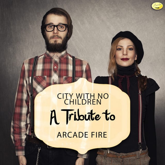 City With No Children - A Tribute to Arcade Fire