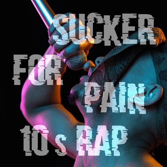 Sucker for Pain - 10s Rap