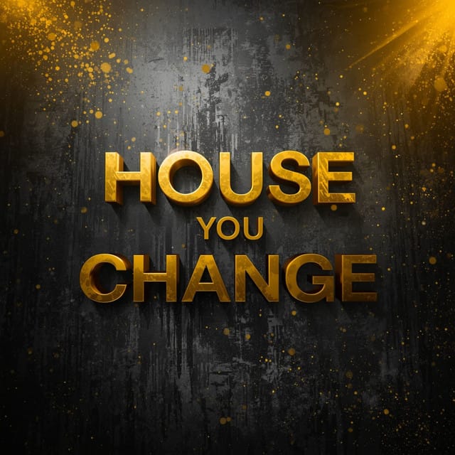 House You Change