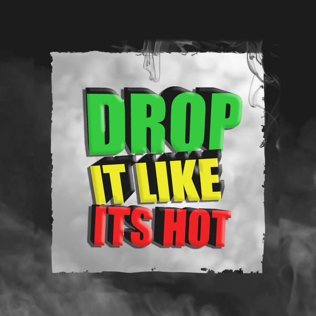 Drop It Like Its Hot