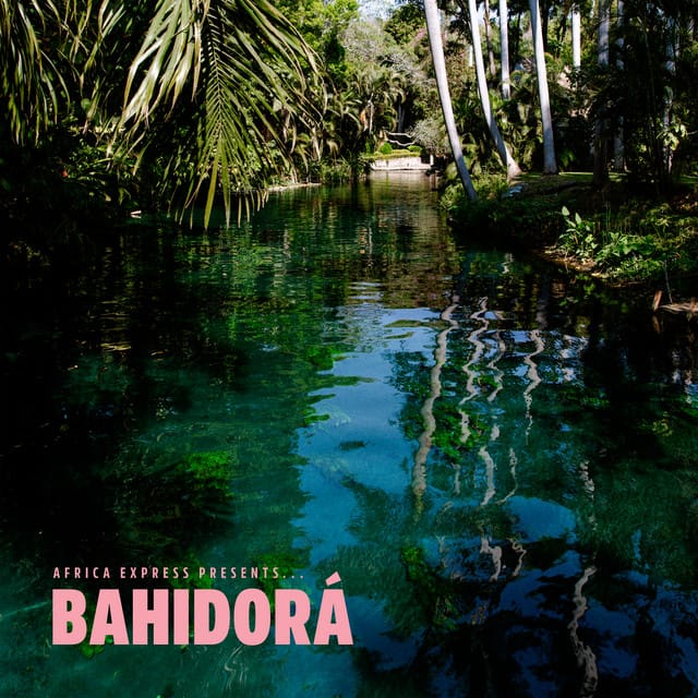 Africa Express Presents... Bahidorá