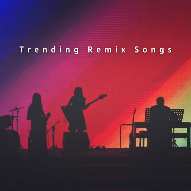 Trending Remix Songs