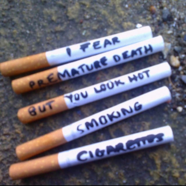 i fear premature death but you look hot smoking cigarettes