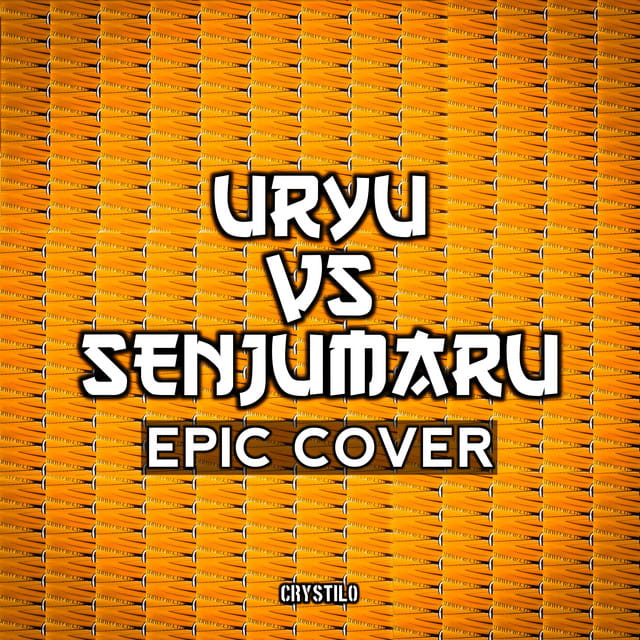 Uryu Vs Senjumaru Theme (EPIC Cover)