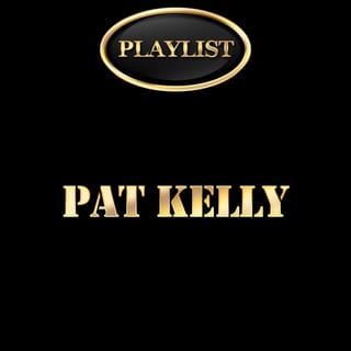 Pat Kelly Playlist