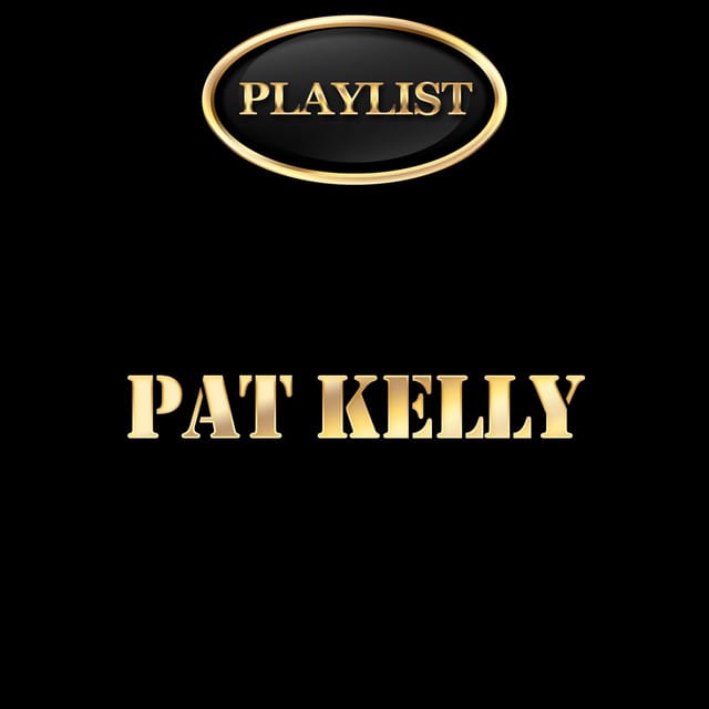Pat Kelly Playlist