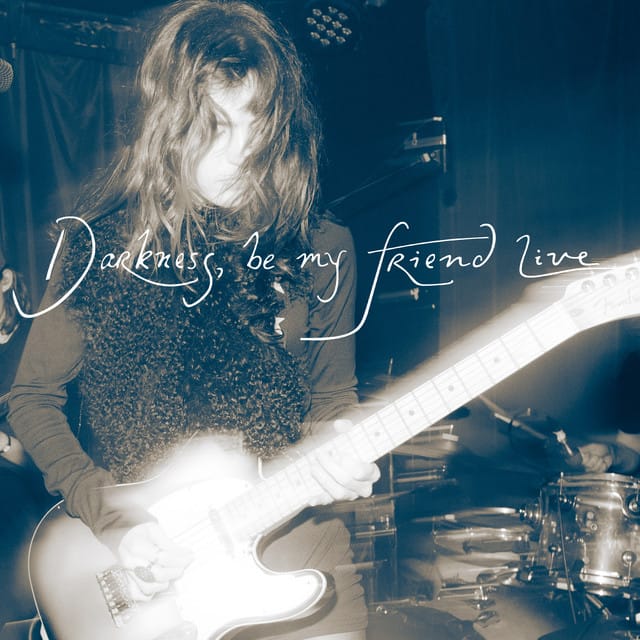 Darkness, be my friend (Live)
