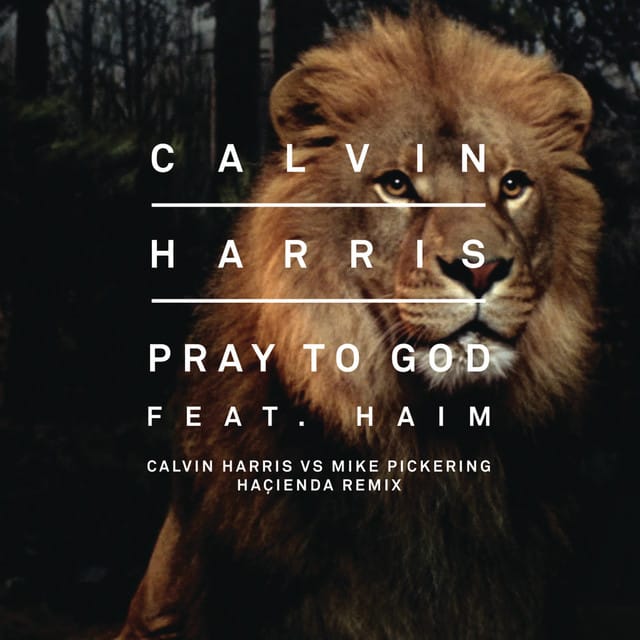 Pray to God (feat. HAIM) [Calvin Harris vs Mike Pickering Hacienda Remix]