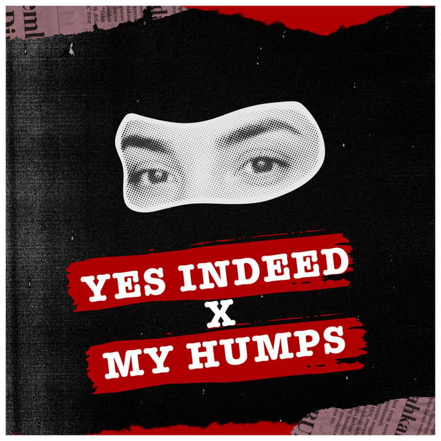 Yes Indeed x My Humps