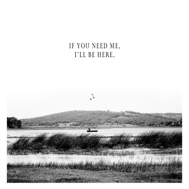 If you need me, I'll be here. - EP