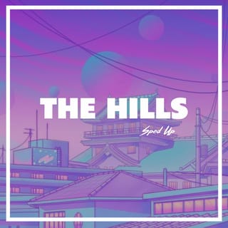 The Hills Sped Up