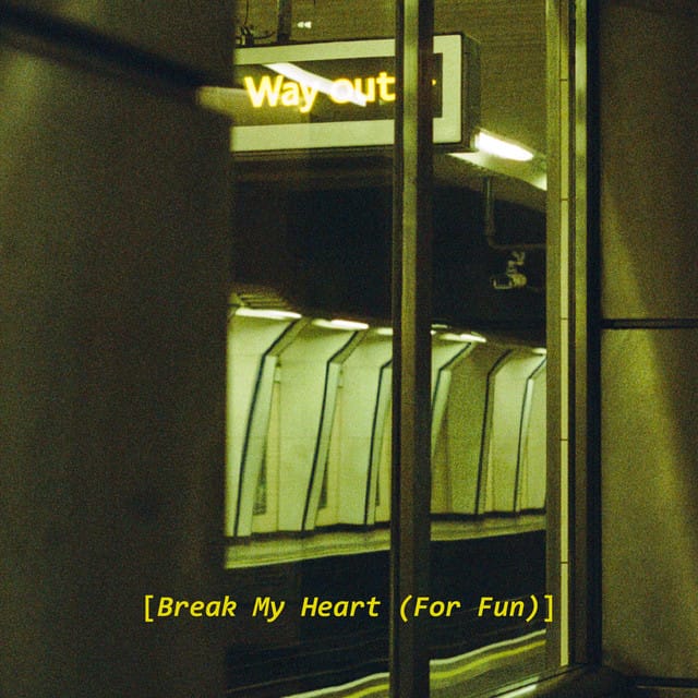 Break My Heart (For Fun)