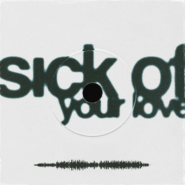 Sick of Your Love - Single