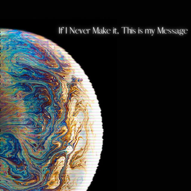 If I Never Make It, This Is My Message - Single
