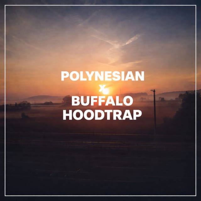 Polynesian x Buffalo (Hoodtrap)