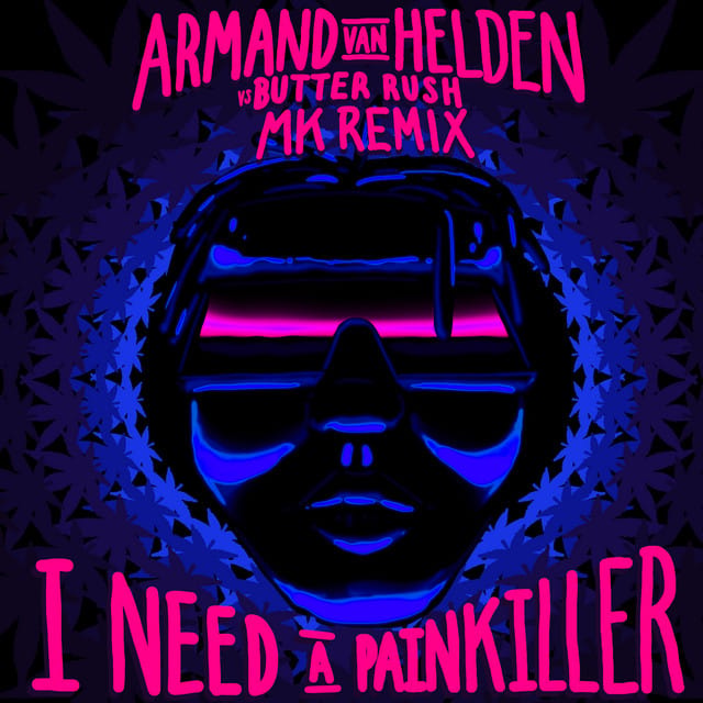 I Need A Painkiller (Armand Van Helden Vs. Butter Rush / MK Remix)