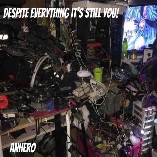 despite everything it's still you!