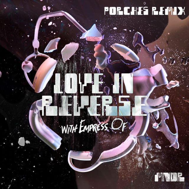 Love In Reverse (with Empress Of) [Porches Remix]
