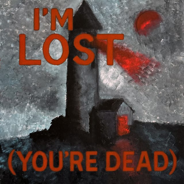 I'm Lost (You're Dead)