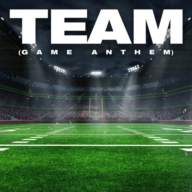 team. (Game Anthem)