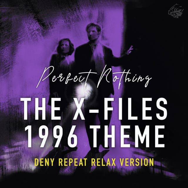 The X-Files 1996 Theme (Deny Repeat Relax Version)