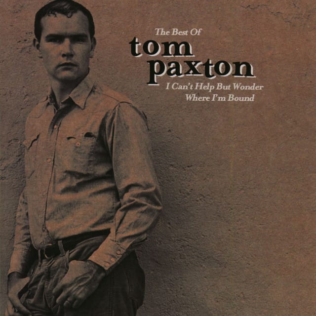 The Best of Tom Paxton: I Can't Help But Wonder Where I'm Bound: The Elektra Years