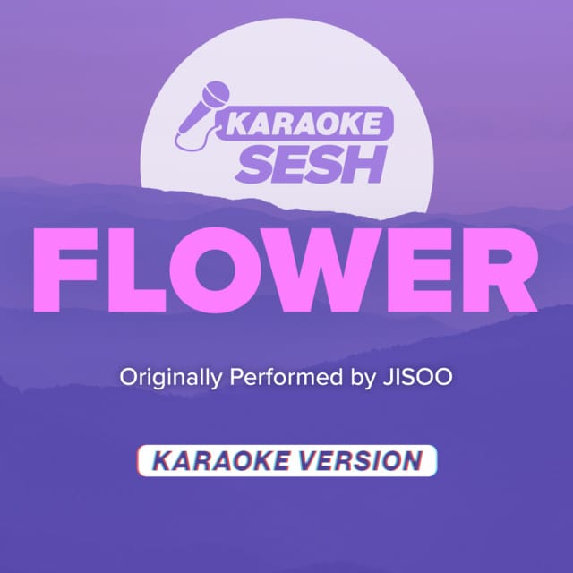FLOWER (Originally Performed by JISOO) [Karaoke Version]