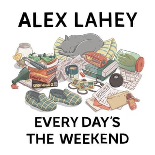 Every Day's the Weekend