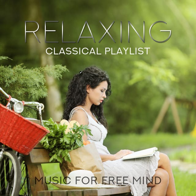 Relaxing Classical Playlist: Music for Free Mind
