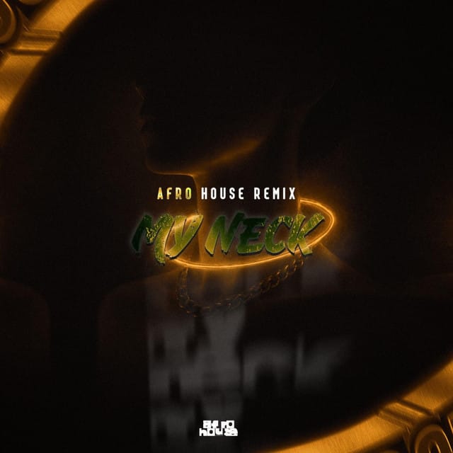 My Neck (Afro House)