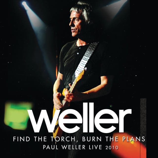 Find The Torch, Burn The Plans (Paul Weller Live 2010)