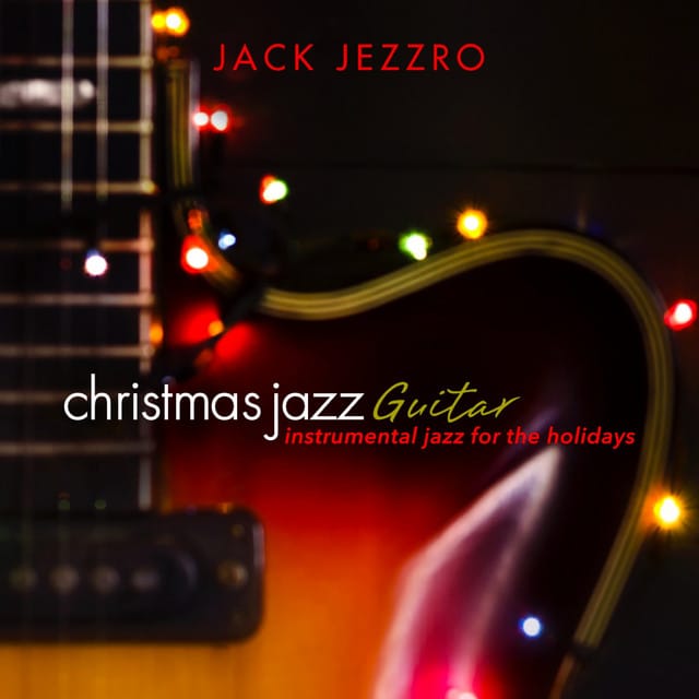 Christmas Jazz Guitar: Instrumental Jazz for the Holidays