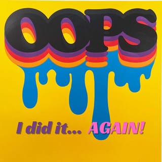 Oops!...I Did It Again