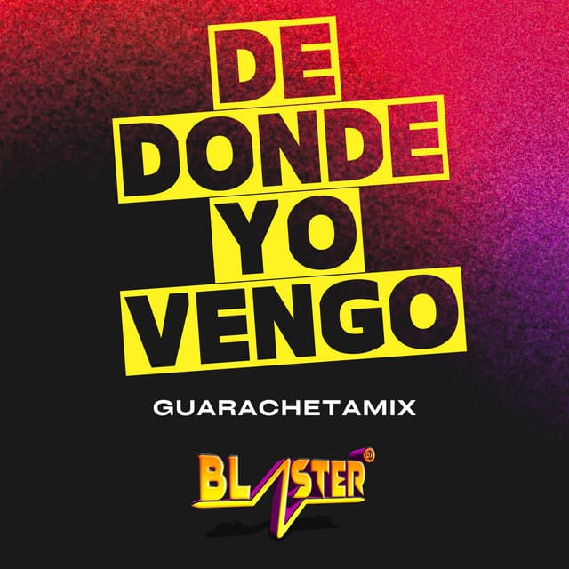 De Donde Yo Vengo Guarachetamix Blaster Dj