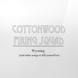 Wyoming (And Other Songs to Kill Yourself To)