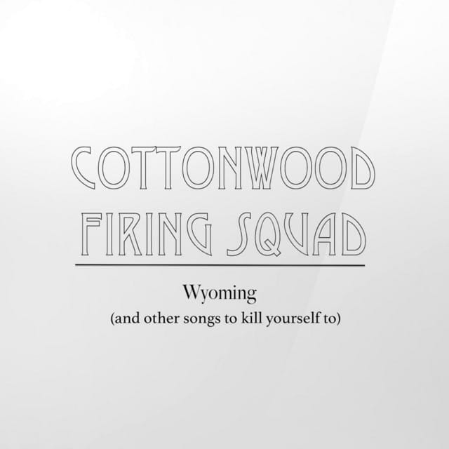 Wyoming (And Other Songs to Kill Yourself To)