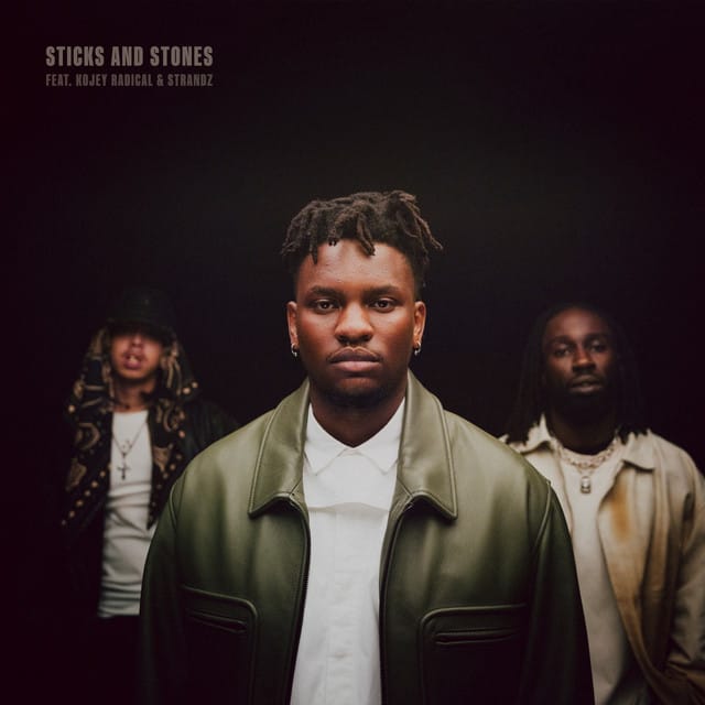 Sticks and Stones (ft. Kojey Radical & Strandz)